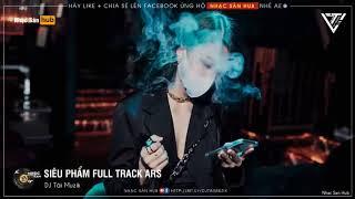 NONSTOP VINAHOUSE 2020   SIÊU PHẨM FULL TRACK HUYỀN THOẠI ARS   DJ TÀI MUZIK