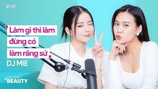 DJ Mie: 'Làm gì thì làm, đừng làm răng sứ' | Behind The BEAUTY