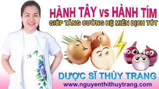 Hành tây vs hành tím giúp tăng cường hệ miễn dịch