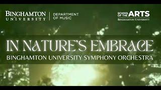 "In Nature's Embrace" Binghamton University Orchestra