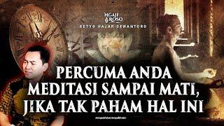 PERCUMA ANDA MEDITASI SAMPAI MATI, JIKA TAK PAHAM HAL INI