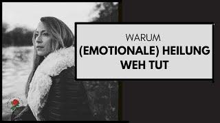 #35 - Warum (emotionale) Heilung weh tut