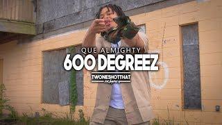 Que Almighty - 600 Degreez | Official Music Video | ＴＷＯＮＥＳＨＯＴＴＨＡＴ™