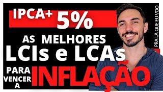 AS MELHORES LCIS E LCAS QUE RENDEM ACIMA DA INFLAÇÃO |MELHORES INVESTIMENTOS DEBENTURES, CRIS E CRAS