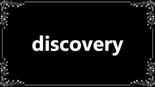 Discovery - Definition and How To Pronounce