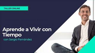 Taller online de Sergio Fernández - Aprende a Vivir con Tiempo