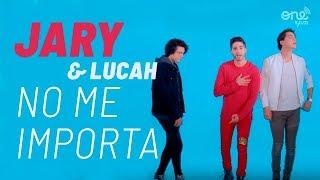 Jary & Lucah - No Me Importa (Official Video)