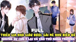 Thiếu Gia Nhà Giàu Được Gái Mê Như Điếu Đổ, Nhưng Sự Chú Ý Của Anh Lại Va Vào Thủ Khoa Trường | FULL