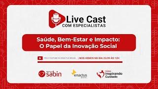 Live Cast com Especialistas | Saúde, Bem-Estar e Impacto: O Papel da Inovação Social