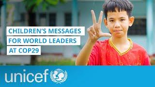 Children's message to world leaders at COP29 | UNICEF