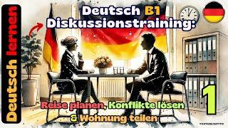 Deutsch B1 Diskussionstraining - Reise planen, Konflikte lösen & Wohnung teilen 1