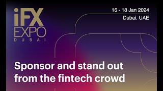 iFX EXPO Dubai 2024 – Sponsor and stand out from the fintech crowd