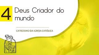 Aula 4 - CATECISMO DA IGREJA CATÓLICA - Deus Criador do mundo - números 279 a 421