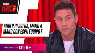 "MESSI ES LO MEJOR QUE HE VISTO EN MI VIDA": Ander Herrera, IMPERDIBLE en #ESPNEquipoF