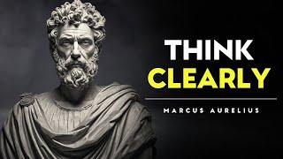 How To Think Clearly - Stoicism by Marcus Aurelius