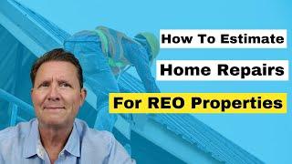 How to Estimate Home Repairs for REO Properties and Broker Price Opinions