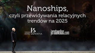 Nanoships, czyli przewidywania relacyjnych trendów na 2025 #383