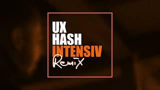 UX x HASH - INTENSIV REMIX [Official Audio]