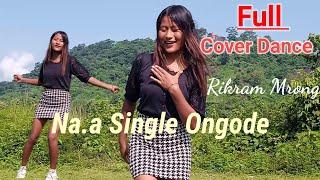 Na.a single ongode || Rikram Mrong || Full Cover dance