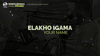 Ngizolibonga Elakho Igama | Daniel Mwamba