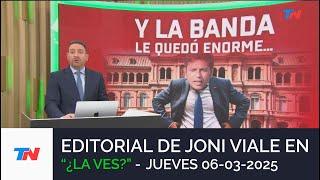 EDITORIAL DE JONI VIALE: “Y LA BANDA LE QUEDÓ ENORME" I ¿LA VES? (06/03/25)