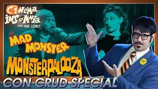 Cinema Insomnia presents The Monsterpalooza Con Crud Special featuring The Mad Monster