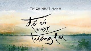 [Sách nói] Để Có Một Tương Lai - Chương 1 | Thích Nhất Hạnh