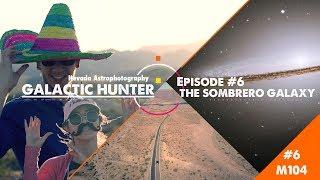 Ep #6 - Capturing M104, The Sombrero Galaxy (DSLR Astrophotography)