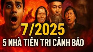 THÁNG 7/2025: Trạng Trình Và 5 Nhà Tiên Tri ĐỒNG LOẠT CẢNH BÁO Điều Gì?