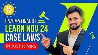 Learn Nov 24 Case Laws in Just 10 Mins| CA-Final DT| Must Watch| Yash Khandelwal