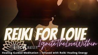 Reiki for Love | Energy Healing | Guided Meditation | I AM Affirmations | Divine White Light