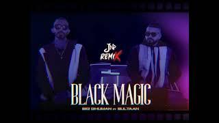 BLACK MAGIC - BIG Ghuman ft. Sultaan (JNp Remix)