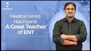 Medical World Has Found A Great Teacher of ENT | Dr. Praneeth Kumar Koduru | Cerebellum Academy