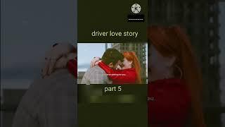 Driver love story #love (PART 5)