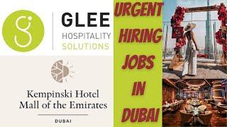 Jobs in dubai | urgent hiring | kempinski hotel | Glee hospitality | Celavi cafe