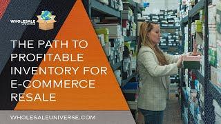 The Path to Profitable Inventory for E Commerce Resale   Wholesale Universe