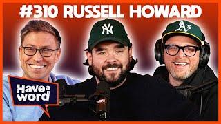 Russell Howard | Have A Word Podcast #310