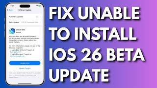 How To Fix Unable To Install iOS 26 Beta Update On iPhone