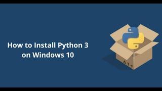 How To Install Python3 On Windows 10