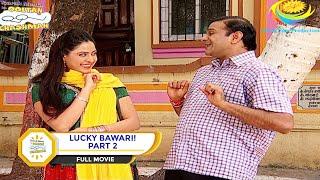 LUCKY BAWARI! I PART 2 I FULL MOVIE I Taarak Mehta Ka Ooltah Chashmah |  तारक मेहता