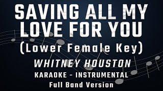 SAVING ALL MY LOVE FOR YOU - LOWER FEMALE KEY - FULL BAND KARAOKE - INSTRUMENTAL - WHITNEY HOUSTON