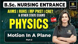 Physics for BSc Nursing Entrance L-49 | Motion in a Plane P-2 | Jyotsna Ma'am