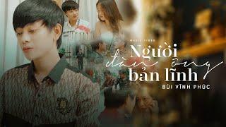 NGƯỜI ĐÀN ÔNG BẢN LĨNH | BÙI VĨNH PHÚC  | OFFICIAL MUSIC VIDEO