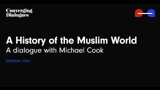 #353 - A History of the Muslim World: A Dialogue with Michael Cook