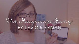 Book Review: The Magician King by Lev Grossman