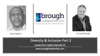 Leadership Insights 025 (Andy Brough/James Mpele: Diversity & Inclusion Part 2)