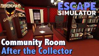 AFTER THE COLLECTOR : Escape Simulator - Community Room