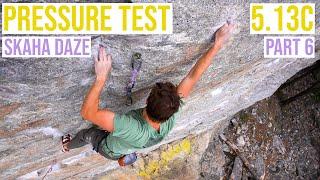 SKAHA DAZE - PART 6: PRESSURE TEST 5.13C