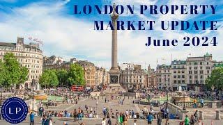 What is happening in the London property Market (June 2024)