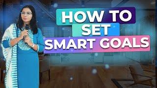 How to set Smart Goals | Shivani Madan Bose